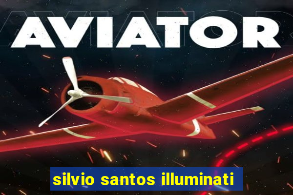 silvio santos illuminati